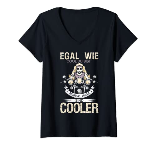 Damen Egal wie cool du bist Motorrad Frauen sind cooler Motorrad T-Shirt mit V-Ausschnitt von Biker Motorradfahrer Motorsport Lederbiker