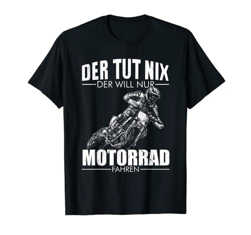 Herren Der tut nix Der will nur Motorrad fahren Biker - Motorrad T-Shirt von Biker Motorradfahrer Sprüche Geschenk Shop