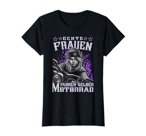 Echte Biker Frauen fahren selber Motorrad T-Shirt von Biker und Motorradfahrerin Geschenke