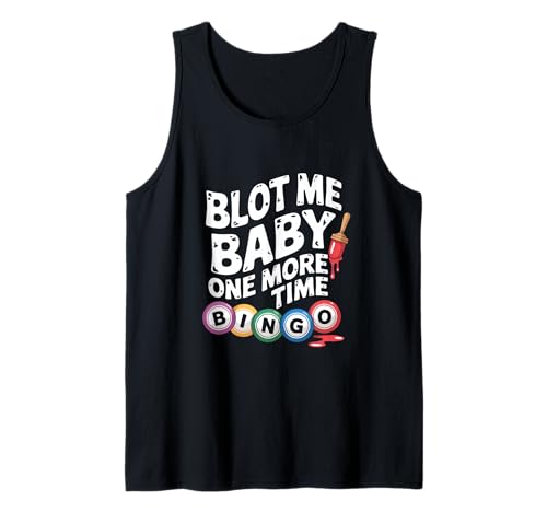 Blot Me Baby One More Time Bingo Spaß Tank Top Blot Me Baby One More Time Bingo Spaß Tank Top von Bingo Enthusiasten Treffen Spaß Spiel