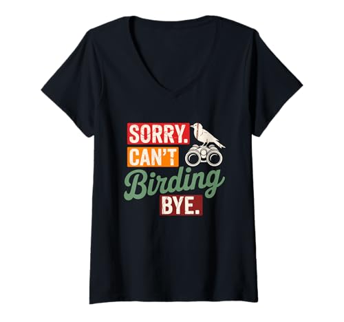 Damen Sorry Can't Birding Bye Bird Watching Sarkastic Birder T-Shirt mit V-Ausschnitt von Birding Shirt Funny Birdwatching Nature Gift
