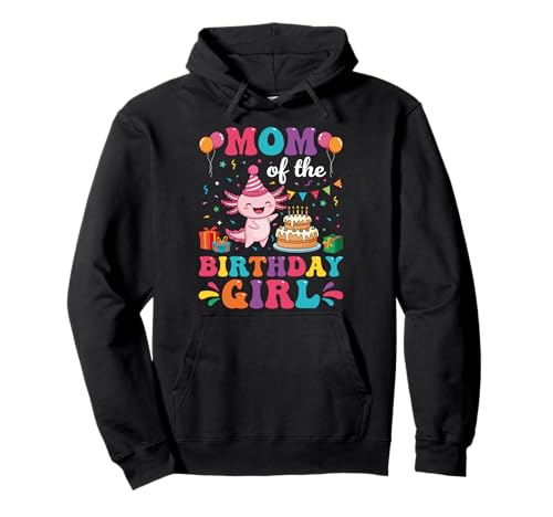 Mutter des Geburtstags Mädchen Axolotl Bday Party Familie Geburtstag Pullover Hoodie Mutter des Geburtstags Mädchen Axolotl Bday Party Familie Geburtstag Pullover Hoodie von Birthday Axolotl Lover