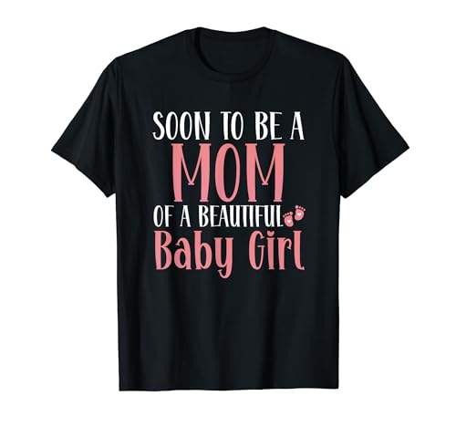 Soon To Be A Mom Of A Beautiful Baby Girl – Geburtstagsparty T-Shirt von Birthday Baby Girl Mom To Be