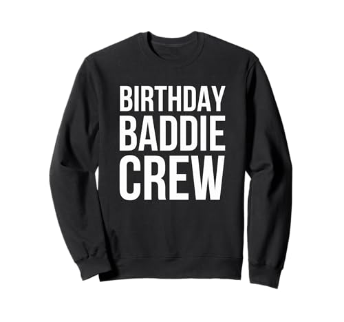 Geburtstag Baddie Crew Frauen Cute Birthday Party Squad Spaß Sweatshirt Geburtstag Baddie Crew Frauen Cute Birthday Party Squad Spaß Sweatshirt von Birthday Baddie Apparel Co.
