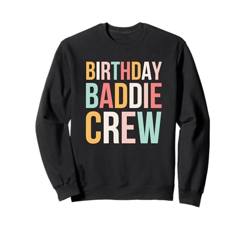 Geburtstag Baddie Crew Frauen Cute Birthday Party Squad Sweatshirt Geburtstag Baddie Crew Frauen Cute Birthday Party Squad Sweatshirt von Birthday Baddie Apparel Co.