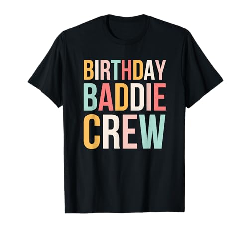 Geburtstag Baddie Crew Frauen Cute Birthday Party Squad T-Shirt Geburtstag Baddie Crew Frauen Cute Birthday Party Squad T-Shirt von Birthday Baddie Apparel Co.