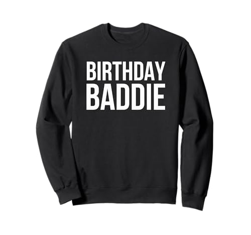 Geburtstag Baddie Frauen Cute Birthday Party Spaß Sweatshirt Geburtstag Baddie Frauen Cute Birthday Party Spaß Sweatshirt von Birthday Baddie Apparel Co.