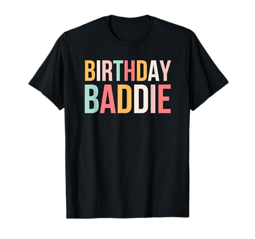 Geburtstag Baddie Frauen Cute Birthday Party niedlich T-Shirt von Birthday Baddie Apparel Co.