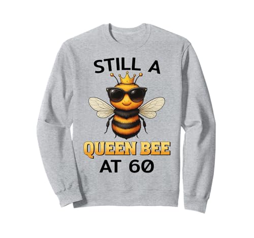 Still a Queen Bee at 60 für Frauen zum Geburtstag Sweatshirt Still a Queen Bee at 60 für Frauen zum Geburtstag Sweatshirt von Birthday Bees Studio