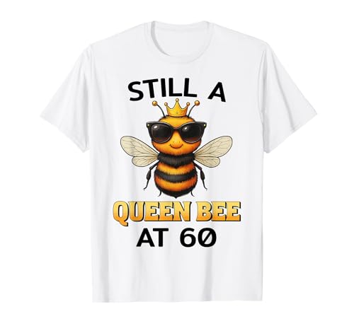 Still a Queen Bee at 60 für Frauen zum Geburtstag T-Shirt von Birthday Bees Studio