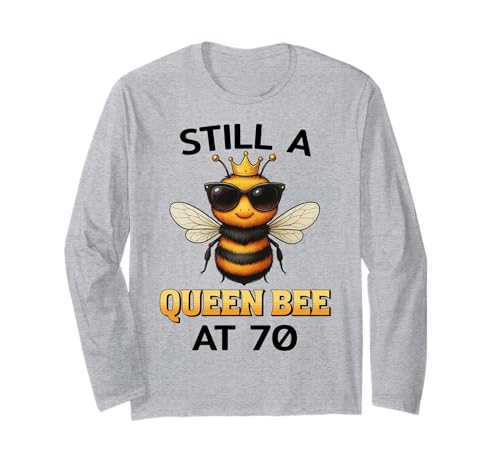 Still a Queen Bee at 70 für Frauen zum Geburtstag Langarmshirt von Birthday Bees Studio
