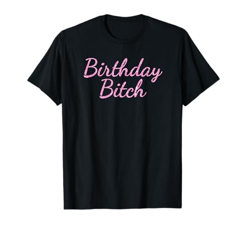 Birthday Bitch Shirt - Pink Girly Birthday Shirt T-Shirt Birthday Bitch Shirt - Pink Girly Birthday Shirt T-Shirt von Birthday Bitch Shirts by AY