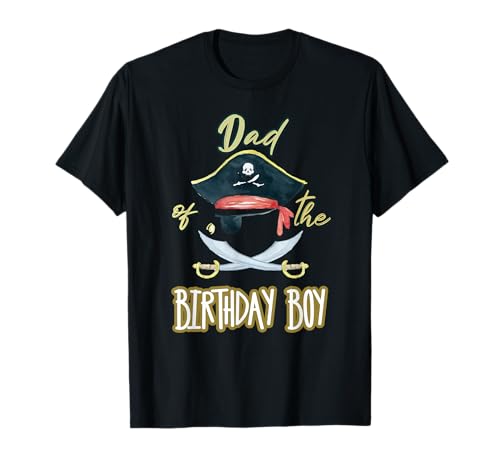 Dad Of The Birthday Boy Pirate Theme Matching Family T-Shirt von Birthday Boy Pirate Matching Family Party