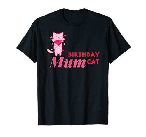 Geburtstag Katze Mama Beste Katze Mama Süße Katze Mama T-Shirt Geburtstag Katze Mama Beste Katze Mama Süße Katze Mama T-Shirt von Birthday Cat Mom Best Cat Mom Cute Cat Mom