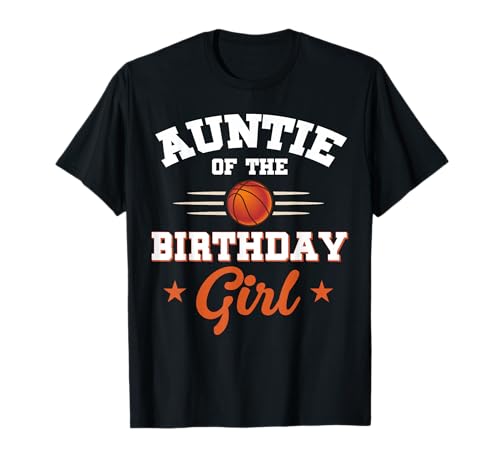 Auntie of The Birthday Girl Basketball-Sportliebhaber T-Shirt von Birthday Girl Basketball Auntie Family Shirt