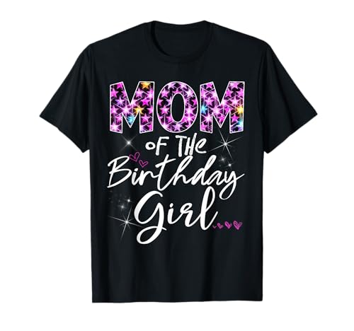 Mom of the Birthday Girl Shirt Damen - Lustige Familie Geburtstag T-Shirt Mom of the Birthday Girl Shirt Damen - Lustige Familie Geburtstag T-Shirt von Birthday Girls Mom Gifts from Daughter to Mom