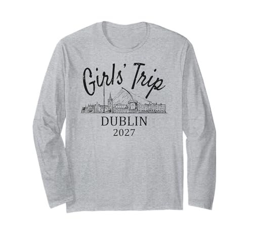 Mädchenreise Dublin Irland 2027 | Mädchen Reisen Urlaub Langarmshirt Mädchenreise Dublin Irland 2027 | Mädchen Reisen Urlaub Langarmshirt von Birthday Girls' Trip