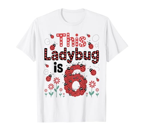 Dieser Marienkäfer ist 6 Jahre alt, 6. Geburtstag, Mädchen, Familie T-Shirt Dieser Marienkäfer ist 6 Jahre alt, 6. Geburtstag, Mädchen, Familie T-Shirt von Birthday LadyBug
