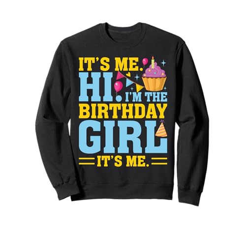 It's Me Hi I'm The Birthday Girl Its Me Birthday Party Cake Sweatshirt It's Me Hi I'm The Birthday Girl Its Me Birthday Party Cake Sweatshirt von Birthday Party Cake Tee