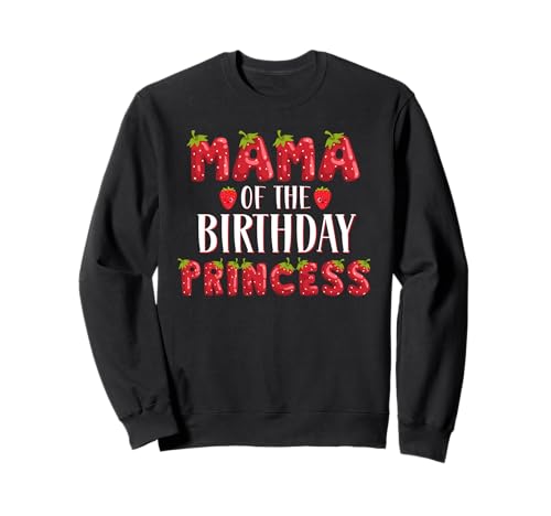 Mama of The Birthday Prinzessin Strawberry Erster Geburtstag Sweatshirt von Birthday Princess Strawberry Party Theme