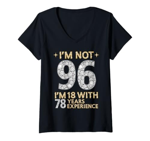Damen Ich Bin Nicht 96 Ich Bin 18 mit 78 Jahren Erfahrung Lustiger 96. Geburtstag T-Shirt mit V-Ausschnitt von Birthday Queen & Birthday King Outfit Ideas