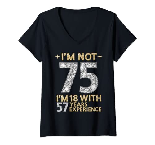 Damen Ich bin nicht 75 Ich bin 18 mit 57 Jahren Erfahrung Lustig 75. B-Tag T-Shirt mit V-Ausschnitt von Birthday Queen & Birthday King Outfit Ideas