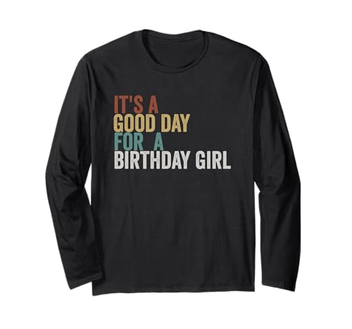 It's a Good Day for a Birthday Girl Fun Celebration Langarmshirt It's a Good Day for a Birthday Girl Fun Celebration Langarmshirt von Birthday Vibes Apparel