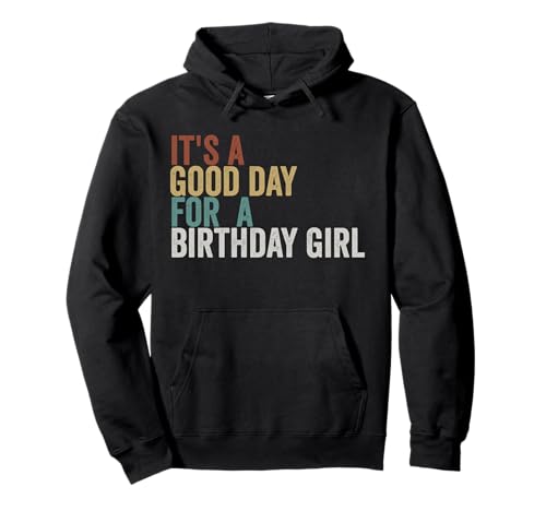 It's a Good Day for a Birthday Girl Fun Celebration Pullover Hoodie von Birthday Vibes Apparel
