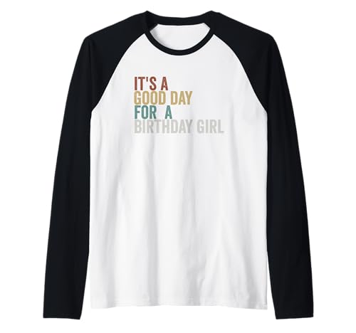 It's a Good Day for a Birthday Girl Fun Celebration Raglan von Birthday Vibes Apparel