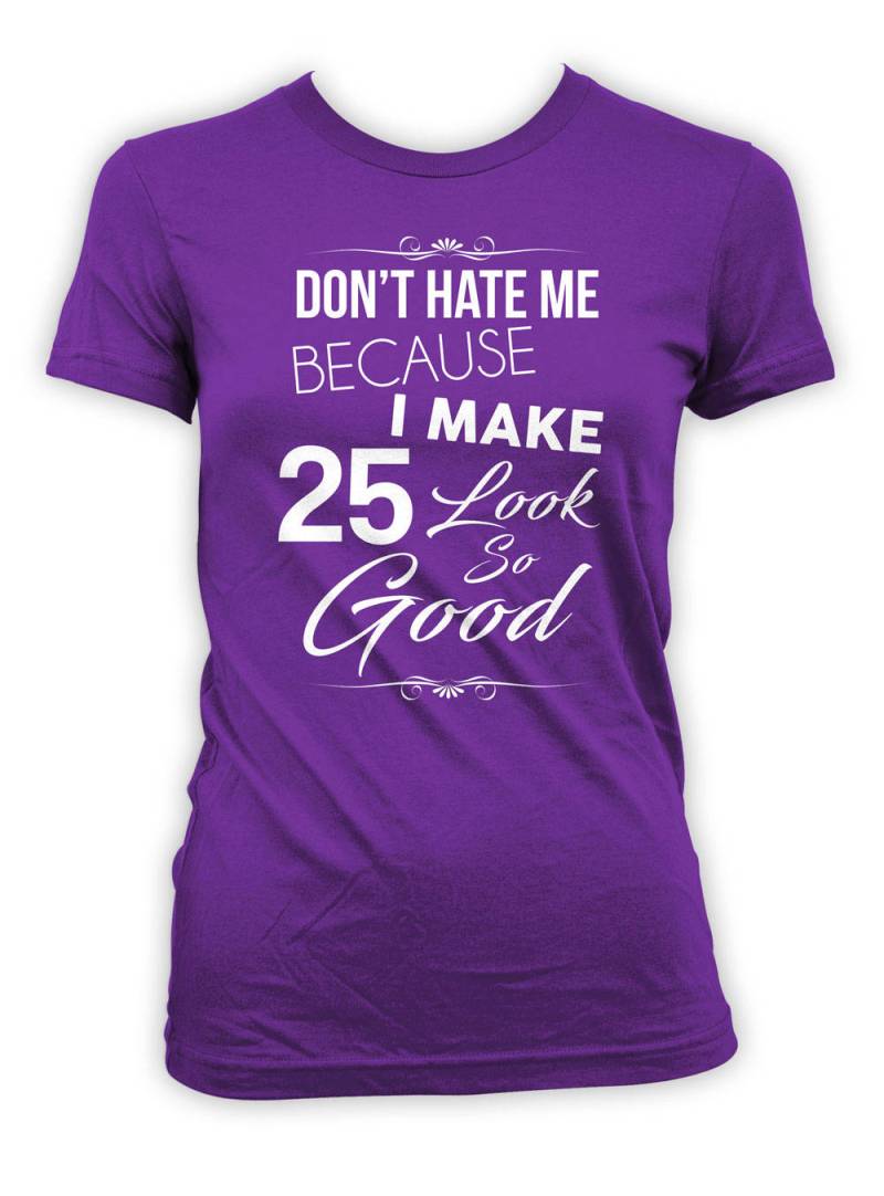 25. Geburtstag Geschenkideen Bday T-Shirt Personalisiertes Tshirt Benutzerdefiniertes Alter B Day Hasse Mich Nicht, Weil Ich 25 So Gut Aussehen von BirthdayGoodiesShop