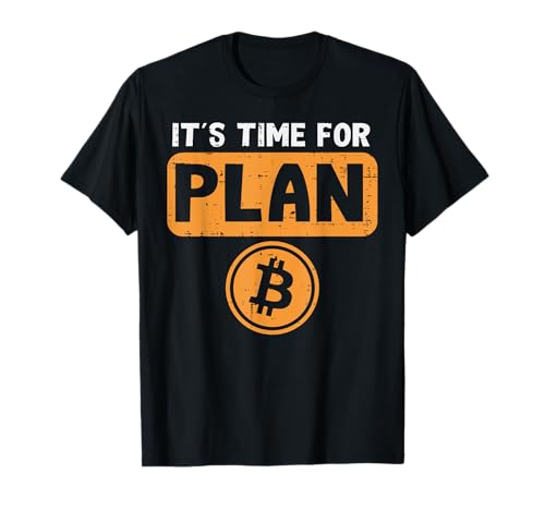 Zeit für Plan B Bitcoin BTC Crypto Crypto Crypto Männer Frauen T-Shirt von Bitcoin Shirts BTC Crypto Men Women Kids Gifts