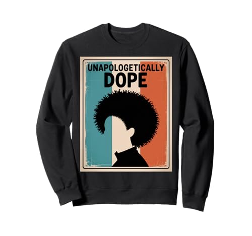 Lustiger Unapologetically Dope Spruch Afro Power Damen Herren Sweatshirt von Black Excellence Bold Woman Vintage Culture Pride