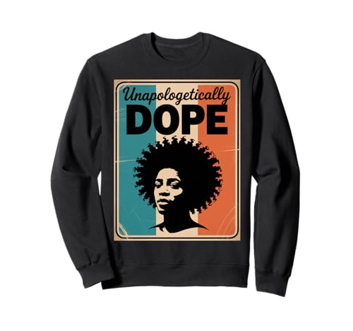 Lustiger Unapologetically Dope Spruch Afro Power Damen Herren Sweatshirt von Black Excellence Bold Woman Vintage Culture Pride