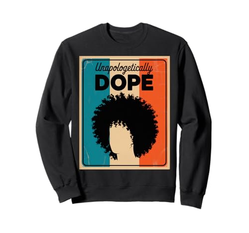 Lustiger Unapologetically Dope Spruch Afro Power Damen Herren Sweatshirt von Black Excellence Bold Woman Vintage Culture Pride