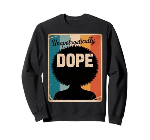 Lustiger Unapologetically Dope Spruch Afro Power Damen Herren Sweatshirt von Black Excellence Bold Woman Vintage Culture Pride