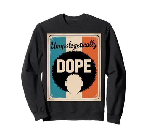 Lustiger Unapologetically Dope Spruch Afro Power Damen Herren Sweatshirt von Black Excellence Bold Woman Vintage Culture Pride