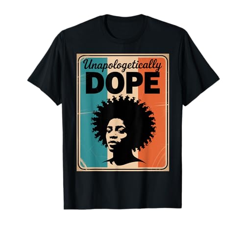Lustiger Unapologetically Dope Spruch Afro Power Damen Herren T-Shirt von Black Excellence Bold Woman Vintage Culture Pride