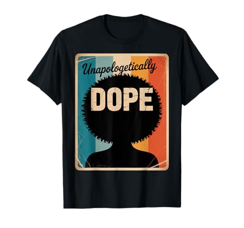 Lustiger Unapologetically Dope Spruch Afro Power Damen Herren T-Shirt von Black Excellence Bold Woman Vintage Culture Pride