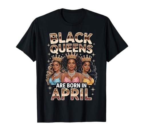 Black Queens Are Born In April Birthday Girl Afro-Krone T-Shirt Black Queens Are Born In April Birthday Girl Afro-Krone T-Shirt von Black Girl Magic Birthday Shirt Company LLC