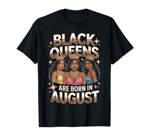 Black Queens Are Born In August Birthday Girl Afro-Krone T-Shirt Black Queens Are Born In August Birthday Girl Afro-Krone T-Shirt von Black Girl Magic Birthday Shirt Company LLC