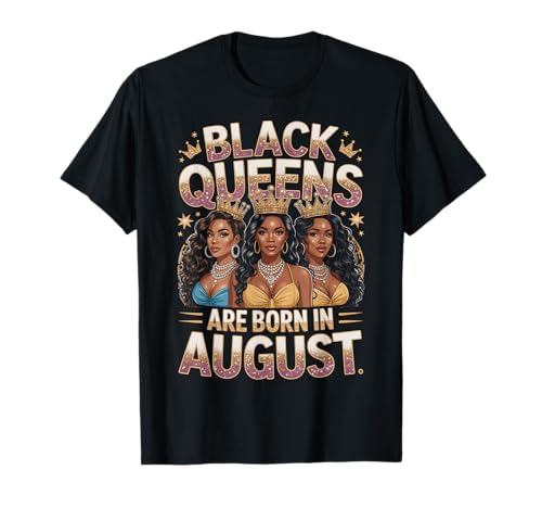 Black Queens Are Born In August Birthday Girl Afro-Krone T-Shirt Black Queens Are Born In August Birthday Girl Afro-Krone T-Shirt von Black Girl Magic Birthday Shirt Company LLC