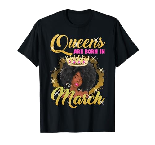 Black Queens Are Born In March Birthday Girl Afro-Krone T-Shirt Black Queens Are Born In March Birthday Girl Afro-Krone T-Shirt von Black Girl Magic Birthday Shirt Company LLC
