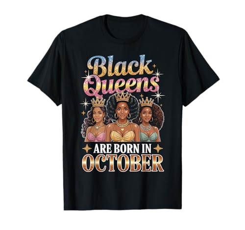 Black Queens Are Born In October Birthday Girl Afro-Krone T-Shirt Black Queens Are Born In October Birthday Girl Afro-Krone T-Shirt von Black Girl Magic Birthday Shirt Company LLC