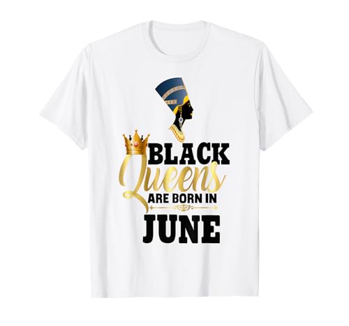 Schwarze Königinnen Werden im Juni geboren Geburtstag Mädchen Nofretete T-Shirt Schwarze Königinnen Werden im Juni geboren Geburtstag Mädchen Nofretete T-Shirt von Black Girl Magic Birthday Shirt Company LLC