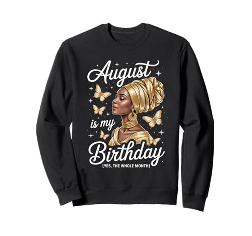 August is My Birthday Afro Queen Schmetterlinge Mama Damen Herren Sweatshirt von Black Girl Magic Celebration Beauty Confident