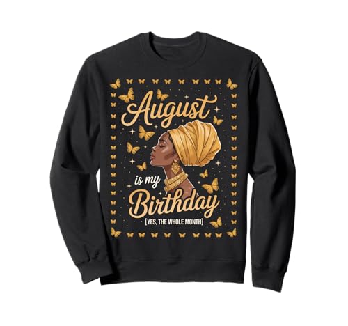 August is My Birthday Afro Queen Schmetterlinge Mama Damen Herren Sweatshirt von Black Girl Magic Celebration Beauty Confident