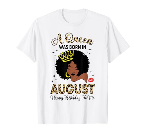 Eine Königin wurde im August geboren. Afro-Geburtstagskönigin für Frauen T-Shirt von Black Queen Bday Month It's My Birthday Afro Women