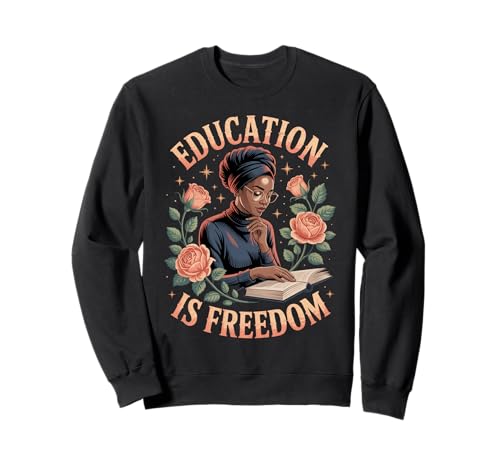 Lustige Bildung ist EIN Freiheitsspruch, Blumenleser, Schwarze Frauen Sweatshirt von Black Woman Reading Feminine Scholar Garden Vibes