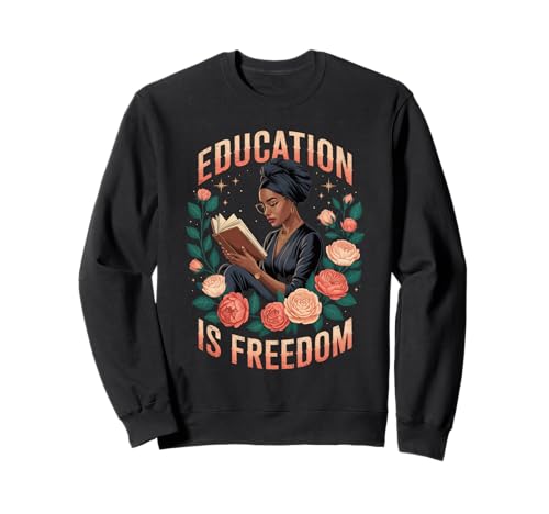 Lustige Bildung ist EIN Freiheitsspruch, Blumenleser, Schwarze Frauen Sweatshirt von Black Woman Reading Feminine Scholar Garden Vibes