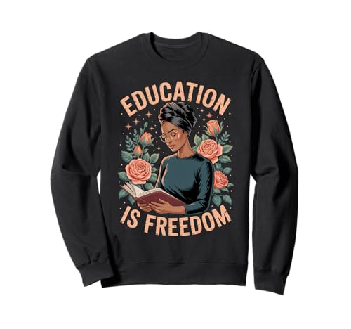 Lustige Bildung ist EIN Freiheitsspruch, Blumenleser, Schwarze Frauen Sweatshirt von Black Woman Reading Feminine Scholar Garden Vibes